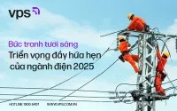 Bức tranh tươi sáng - Triển vọng đầy hứa hẹn của ngành điện năm 2025