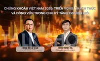 Chứng khoán Việt Nam 2025: Triển vọng, thách thức và dòng vốn trong chu kỳ tăng trưởng mới