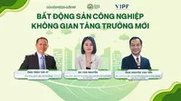 [Talkshow] Bất động sản công nghiệp: Không gian tăng trưởng mới