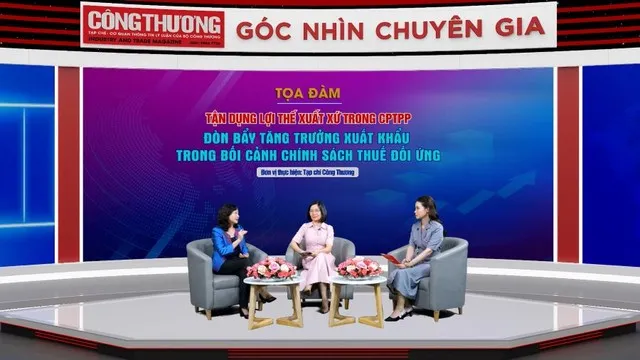 Tận dụng CPTPP để tăng tốc xuất khẩu, đáp ứng quy tắc xuất xứ, giúp doanh nghiệp Việt nâng cao sức cạnh tranh.